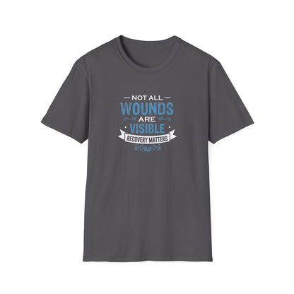 Not All Wounds Are Visible Recovery Matters T-Shirt