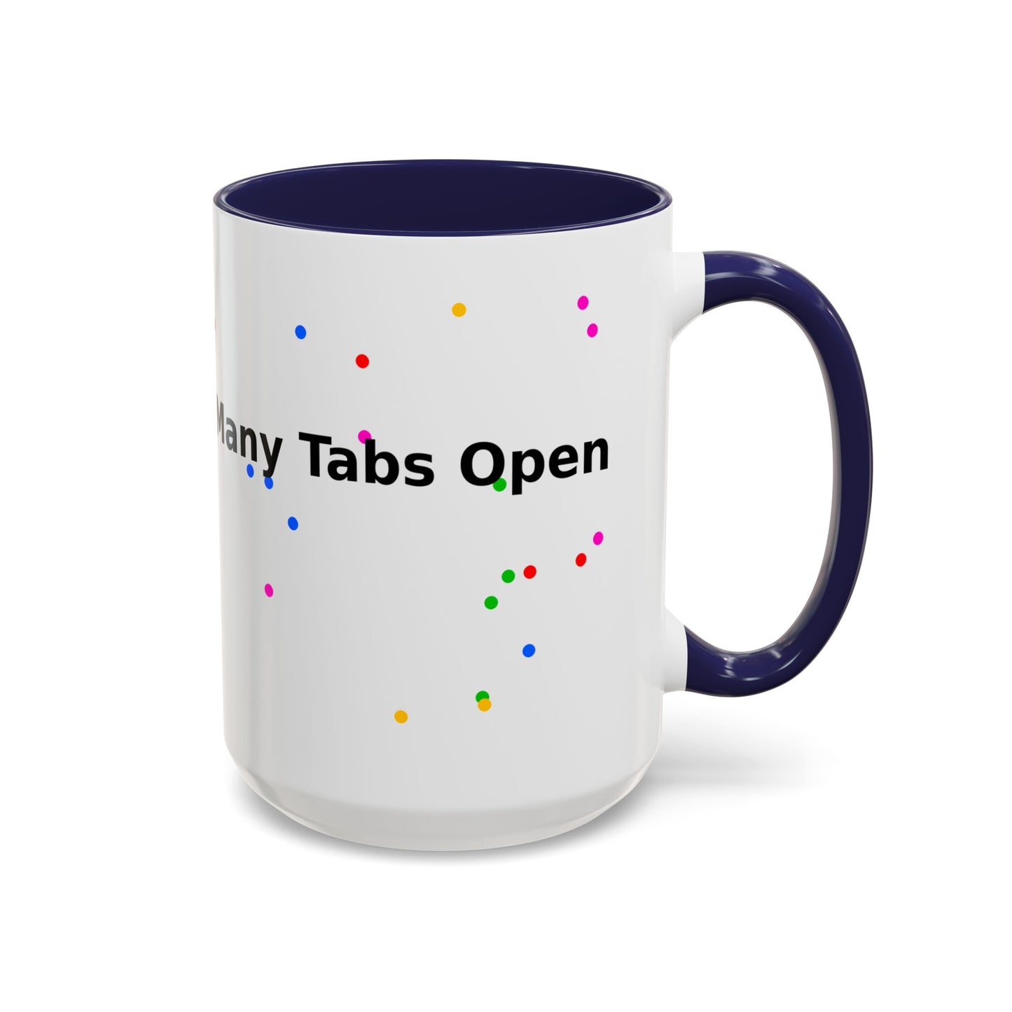 Coffee Mug - "My Brain Has Too Many Tabs Open" Funny Office Gift (11/15 oz)