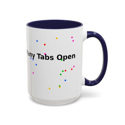 Coffee Mug - "My Brain Has Too Many Tabs Open" Funny Office Gift (11/15 oz)