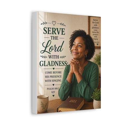 Serve the Lord With Gladness Stretched Canvas – Psalm 100:2 Christian Wall Art