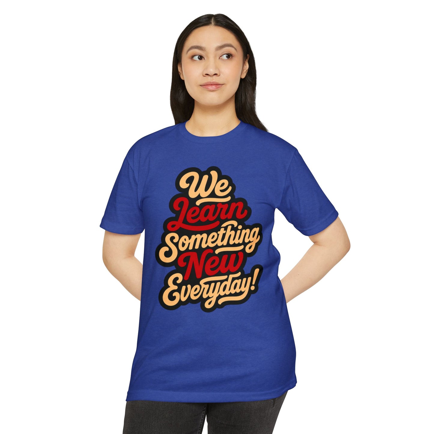 We Learn Something New Everyday T-Shirt