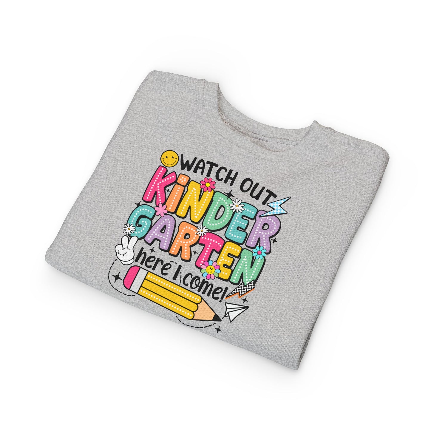 Kindergarten Here I Come Toddler Sweatshirt — "Watch Out Kindergarten Here I Come" Back-to-School Pullover