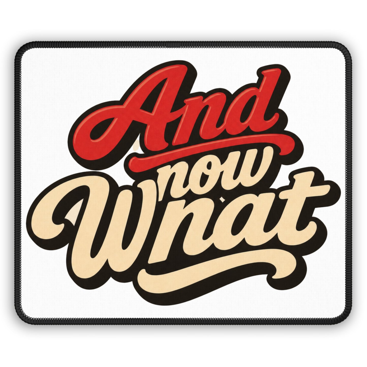 And Now What Gaming Mouse Pad — Retro Script Desk Mat for Gamers