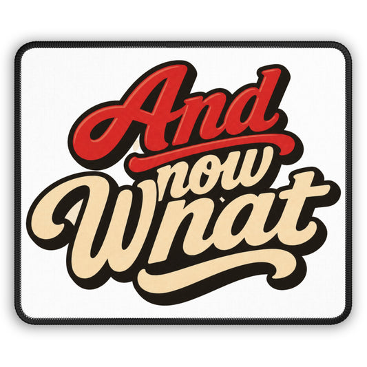 And Now What Gaming Mouse Pad — Retro Script Desk Mat for Gamers