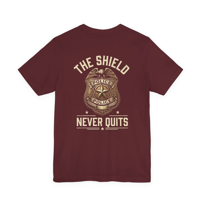Police Badge T-Shirt — "The Shield Never Quits" Support Tee