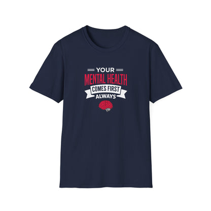 "Your Mental Health Comes First Always" T-Shirt