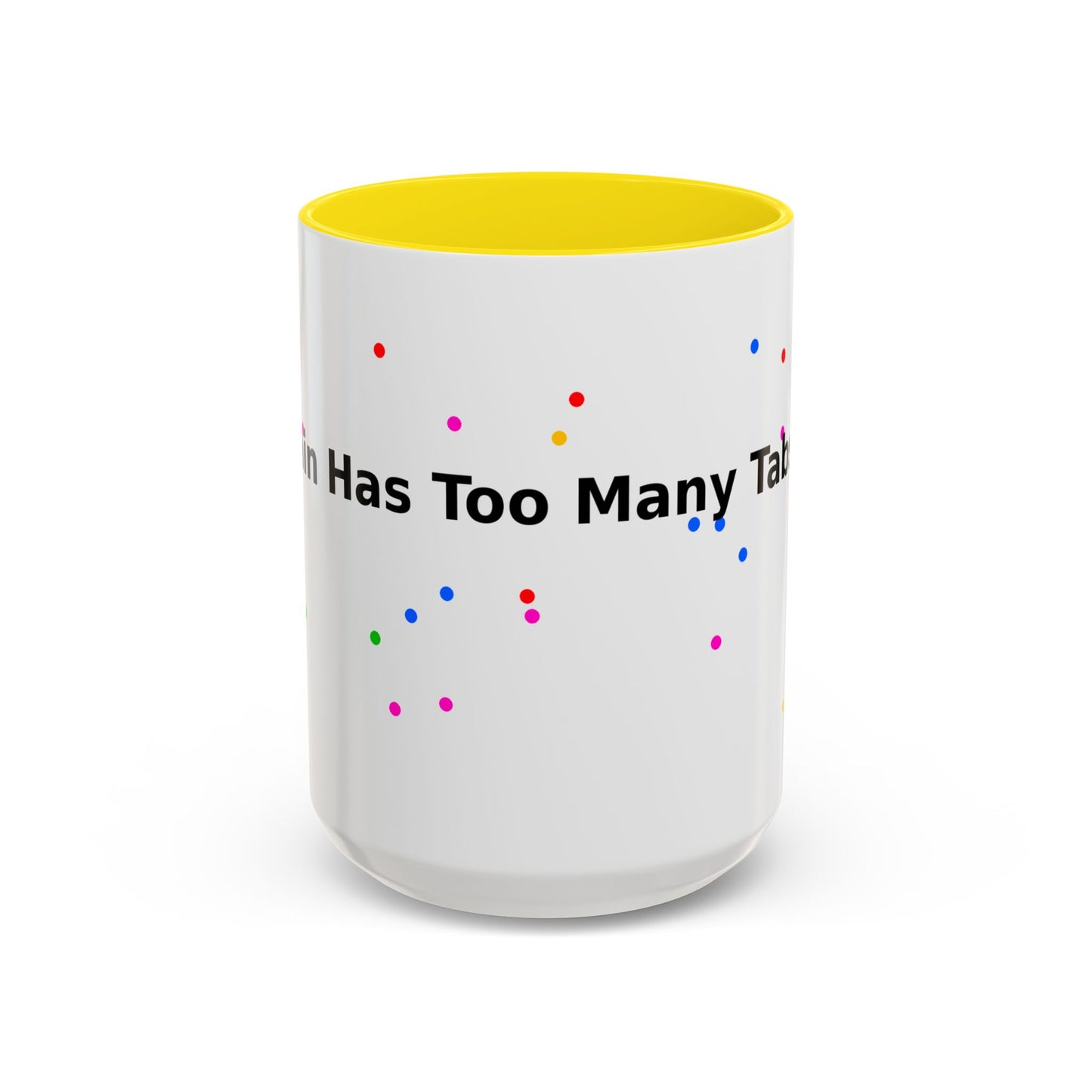 Coffee Mug - "My Brain Has Too Many Tabs Open" Funny Office Gift (11/15 oz)