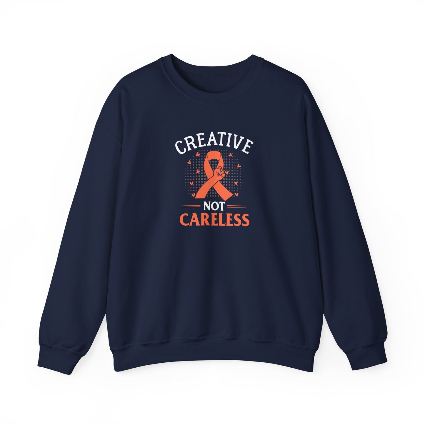 Creative Not Careless Sweatshirt