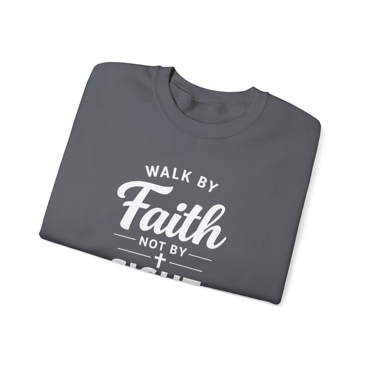 "Walk by Faith Not by Sight"  Crewneck Sweatshirt