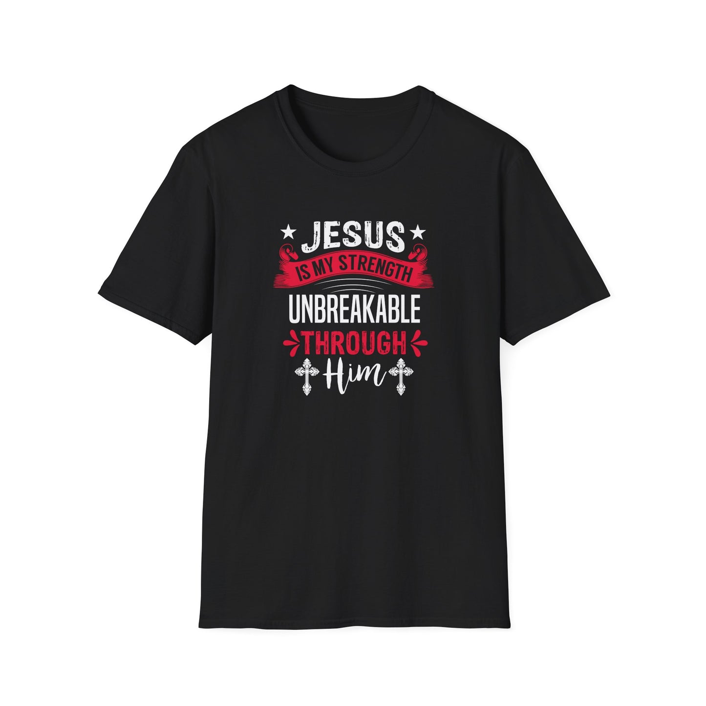 Jesus Is My Strength Unbreakable Through Him T-Shirt