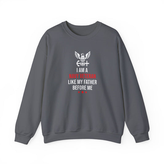 I Am a Navy Veteran Like My Father Before Me Sweatshirt