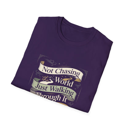 Not Chasing the World, Just Walking Through It Gently T-Shirt
