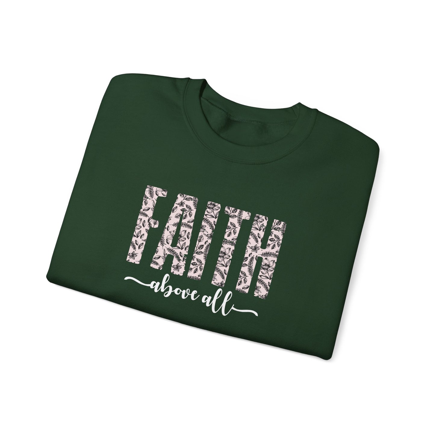 Faith Above All Sweatshirt