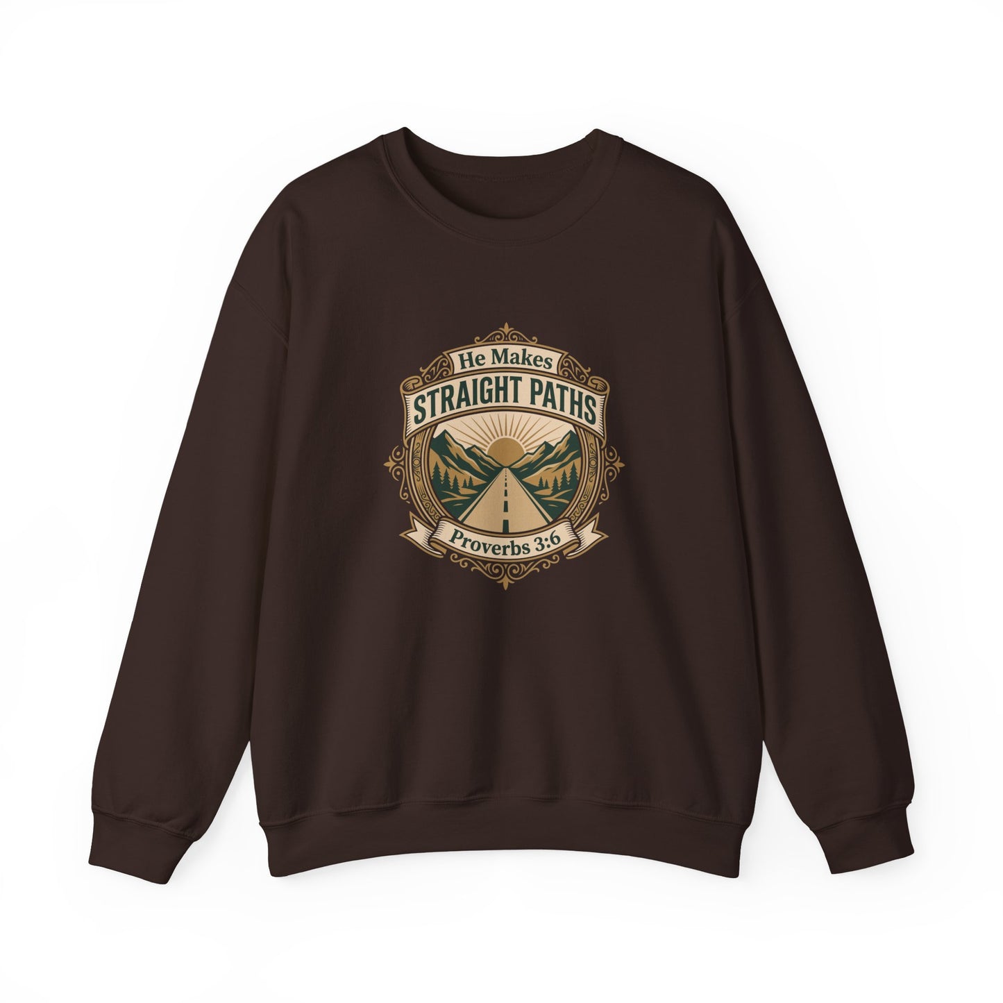 He Makes Straight Paths — Proverbs 3:6 Sweatshirt