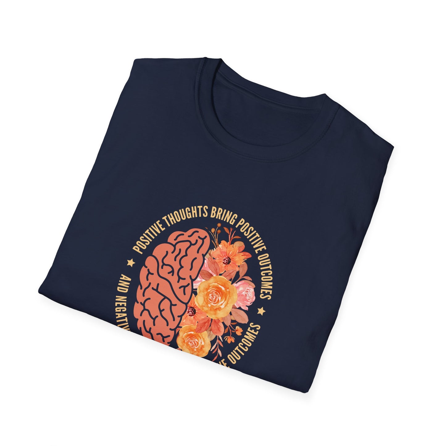Positive Thoughts Bring Positive Outcomes Butcomes and Negative Thoughts Bring Negatis T-Shirt