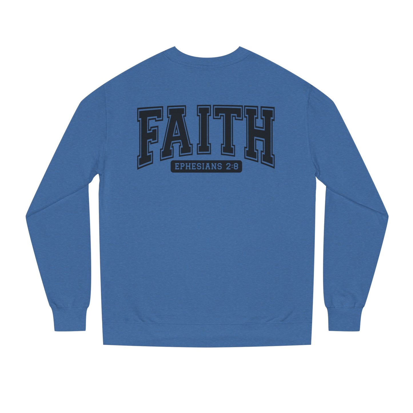 Faith Crewneck Sweatshirt — "Faith Ephesians 2:8" Inspirational Pullover