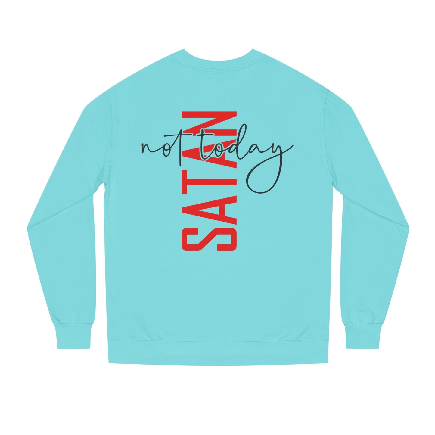 Not Today Satan Crewneck Sweatshirt — Bold Vertical Red Text with Script