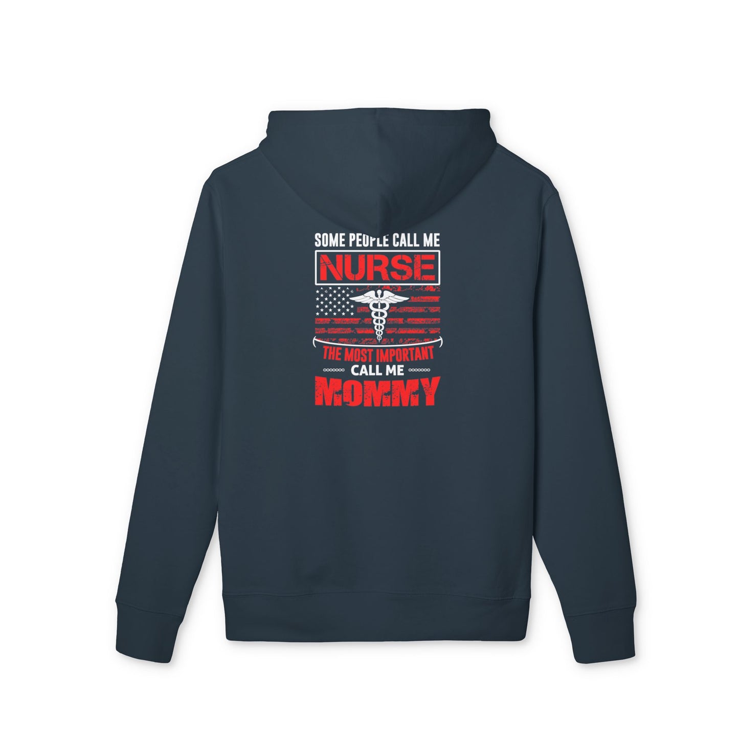 Nurse Mommy Hoodie — “Some People Call Me Nurse, The Most Important Call Me Mommy” Pullover