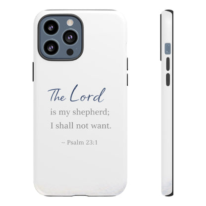 Psalm 23:1 Phone Case — "The Lord is my shepherd; I shall not want" Christian Protective Cover