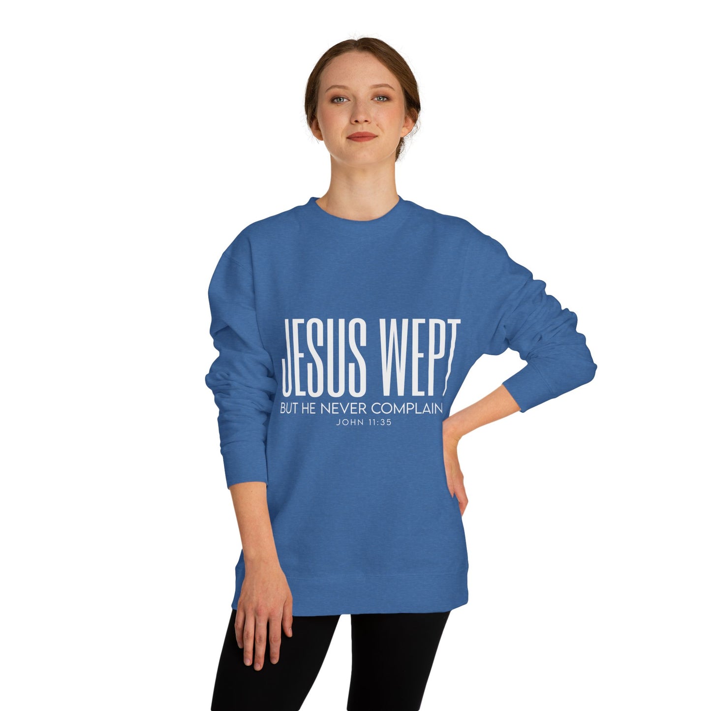 Jesus Wept Crewneck Sweatshirt — "Jesus Wept But He Never Complained" Faith Pullover