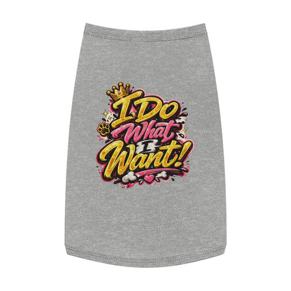 Pet Tank Top — "I Do What I Want!" Bold Graphic Dog Tank