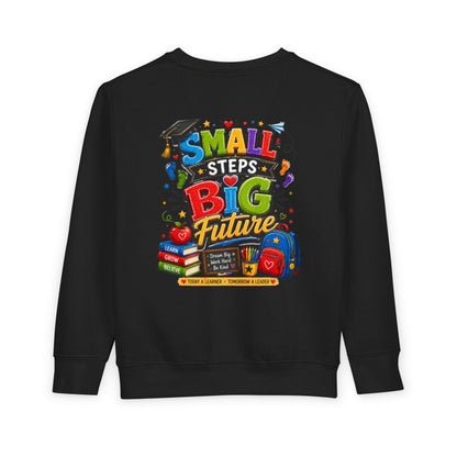 Toddler Sweatshirt - "Small Steps Big Future" Back-to-School Kids Crewneck