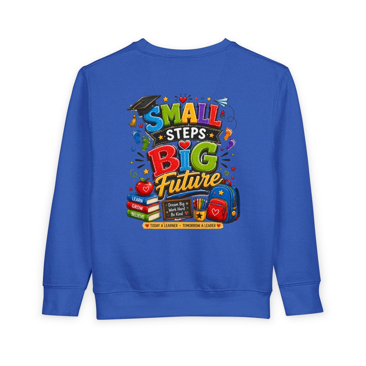 Toddler Sweatshirt - "Small Steps Big Future" Back-to-School Kids Crewneck