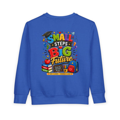 Toddler Sweatshirt - "Small Steps Big Future" Back-to-School Kids Crewneck
