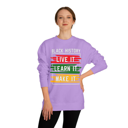 Black History 'Live It, Learn It, Make It' Sweatshirt