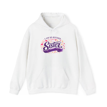 I Am So Blessed Sister Hoodie