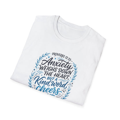 Proverbs 12:25 Anxiety Weighs Down the Heart, But a Kind Word Cheers It Up T-Shirt