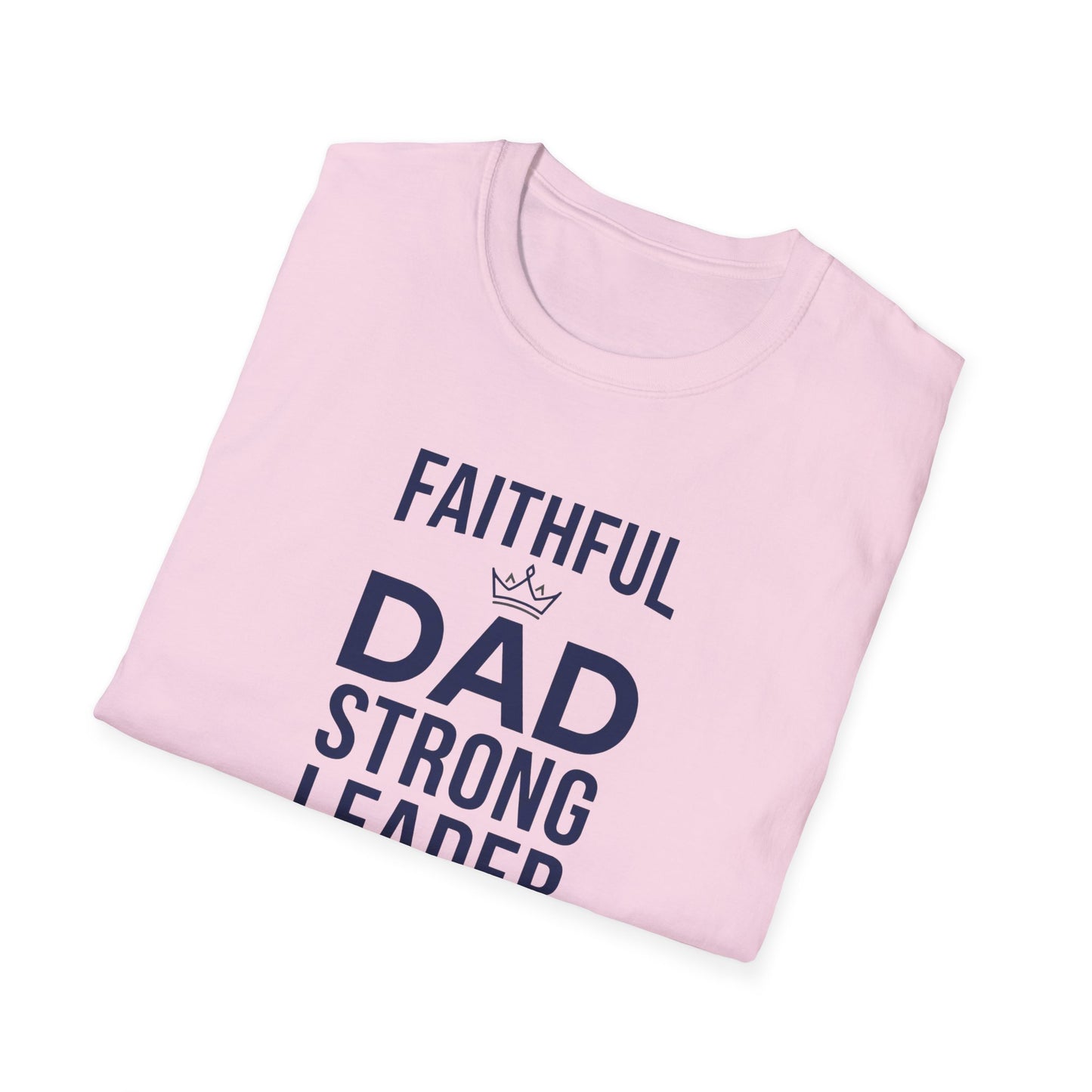Faithful Dad Strong Leader T-Shirt
