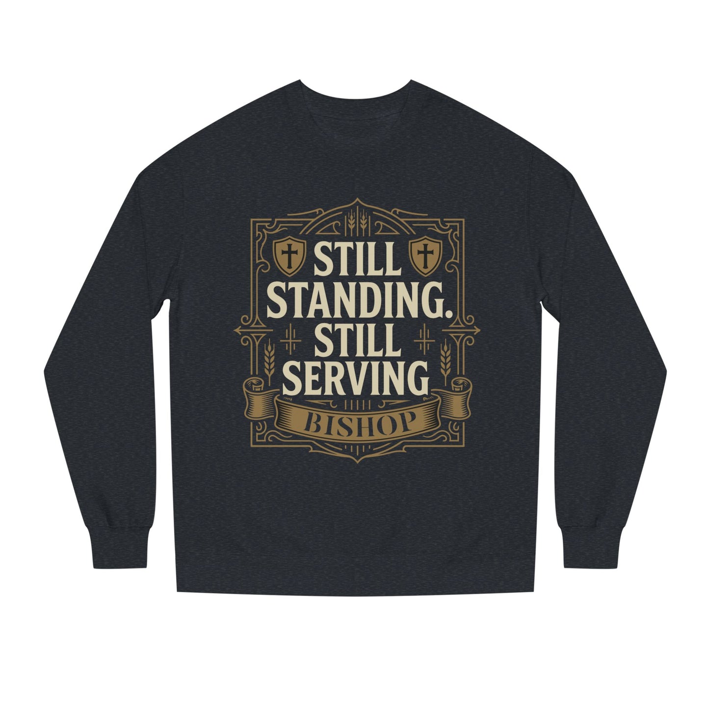 Still Standing Still Serving Bishop Sweatshirt — Faith-Based Inspirational Crewneck