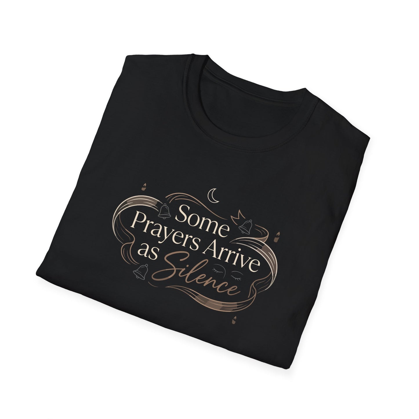 Some Prayers Arrive as Silence T-Shirt