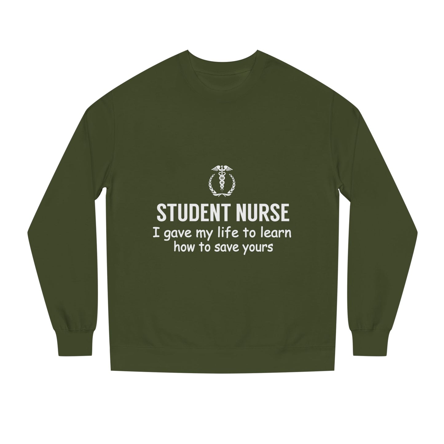 Student Nurse Sweatshirt - "I Gave My Life to Learn How to Save Yours" Comfort Crew