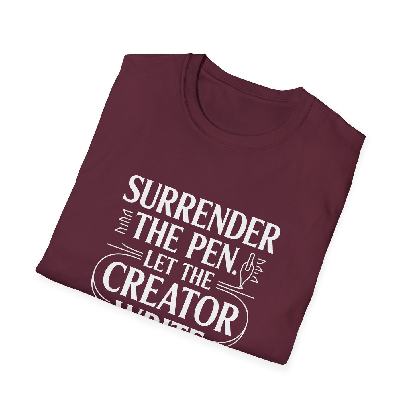 Surrender the Pen Let the Creator Write T-Shirt