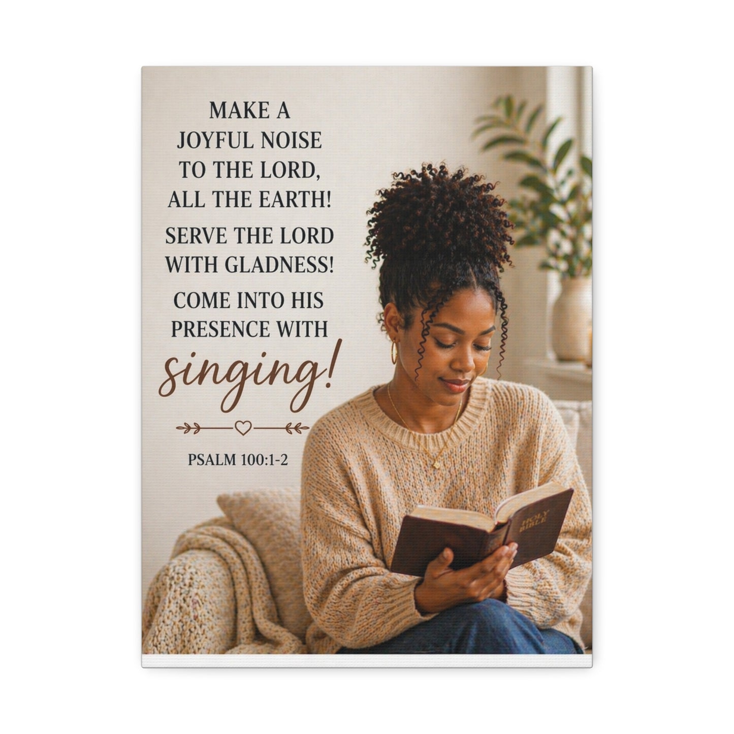 Canvas Wall Art — Psalm 100:1-2 "Make a Joyful Noise" Religious Scripture Print