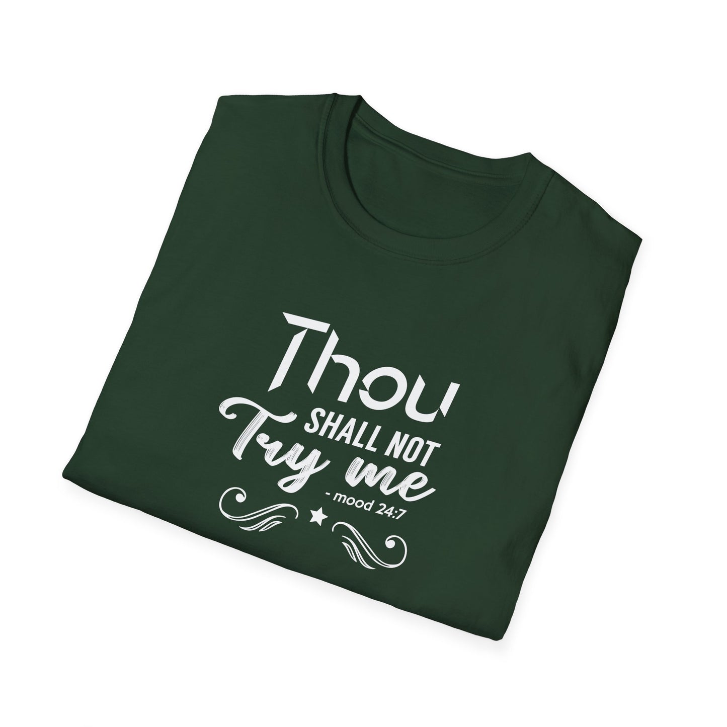 Thou Try Me Shall Not - Mood 24.7 T-Shirt
