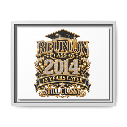Framed Canvas Print — "Reunion Class of 2014: 12 Years Later — Still Classy"