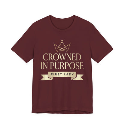 Crowned in Purpose First Lady T-Shirt
