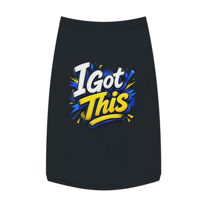 I Got This Pet Tank Top — Motivational Dog/Cat Tee for Confident Pets