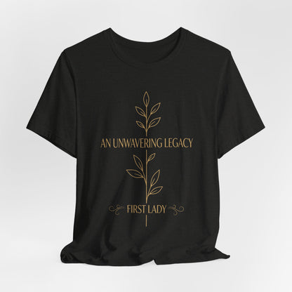 First Lady "An Unwavering Legacy" Tee