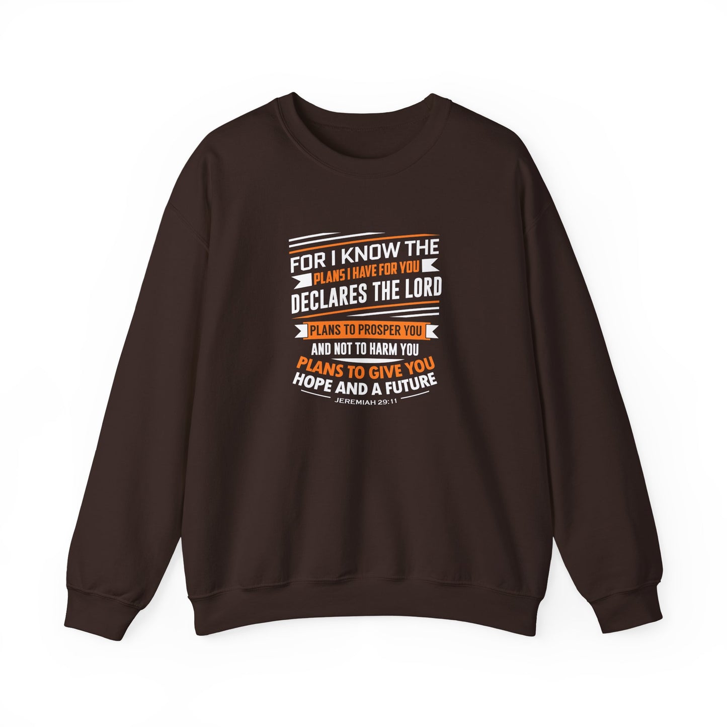 For I Know the Plans I Nave for You Declares the Lord Plans to Prosper You and Not to Harm You Plans to Give You Hope and a Future Sweatshirt