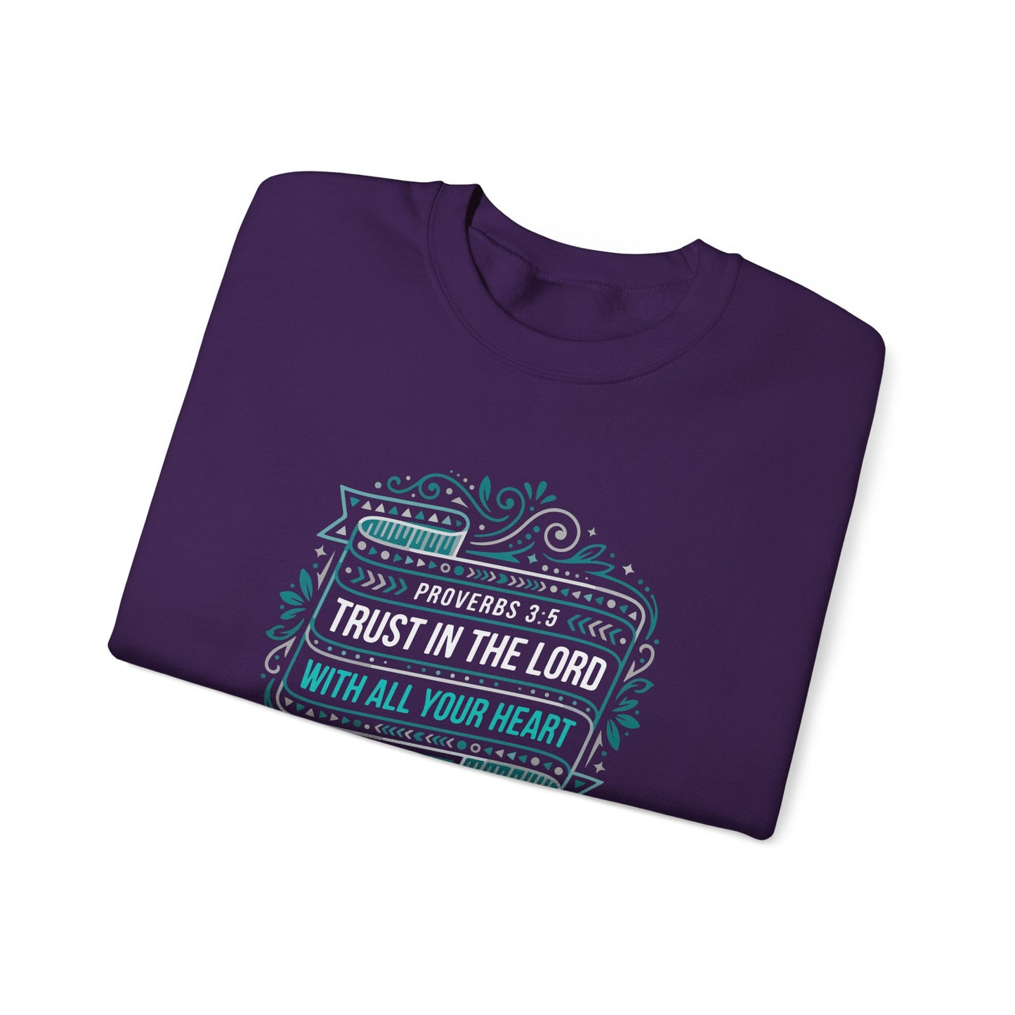 Proverbs 3:5 Trust in the Lord with All Your Heart Sweatshirt