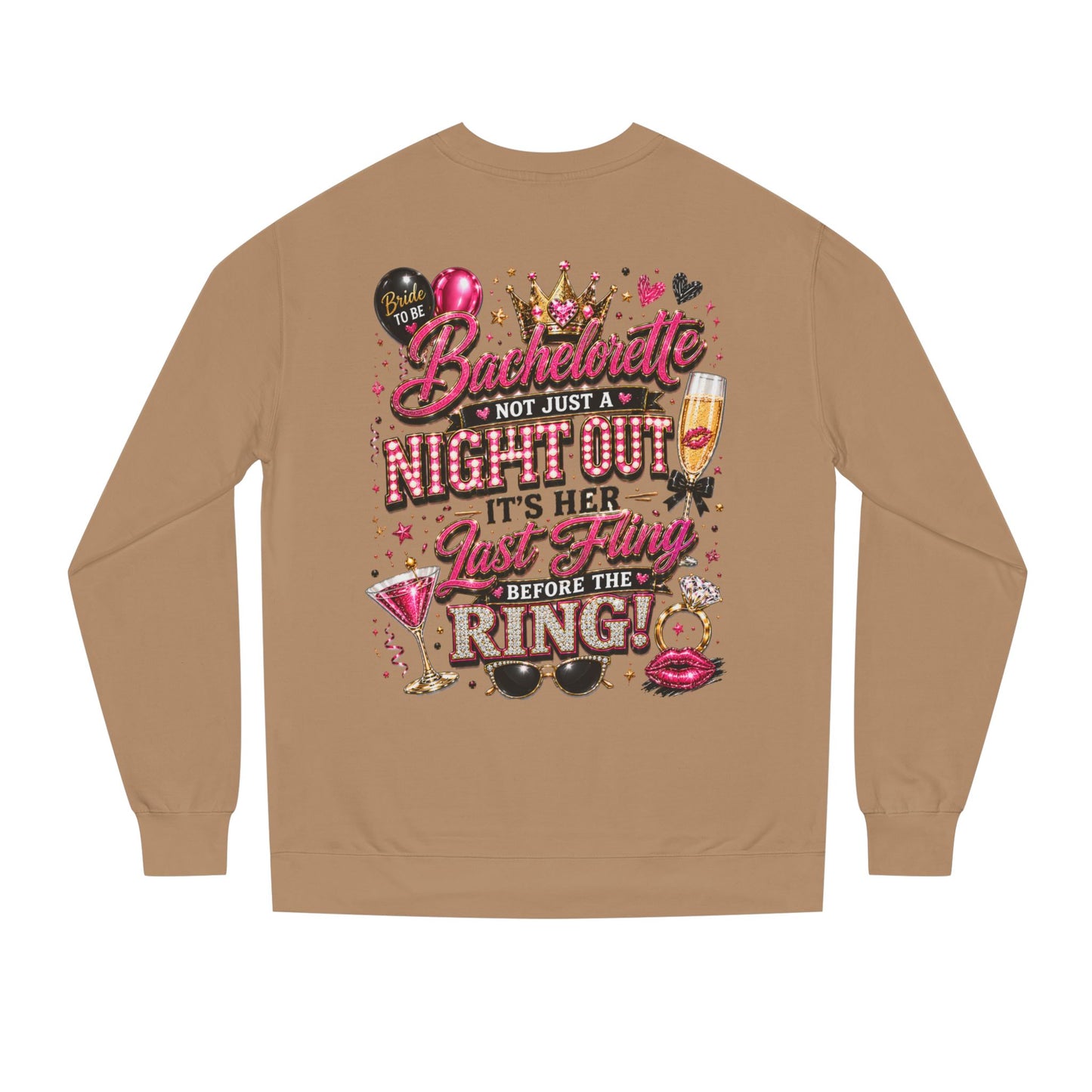 Bachelorette Party Sweatshirt - "Not Just a Night Out, It's Her Last Fling Before the Ring"