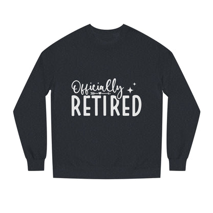 Retired Crewneck Sweatshirt — "Officially Retired" Retirement Gift Pullover