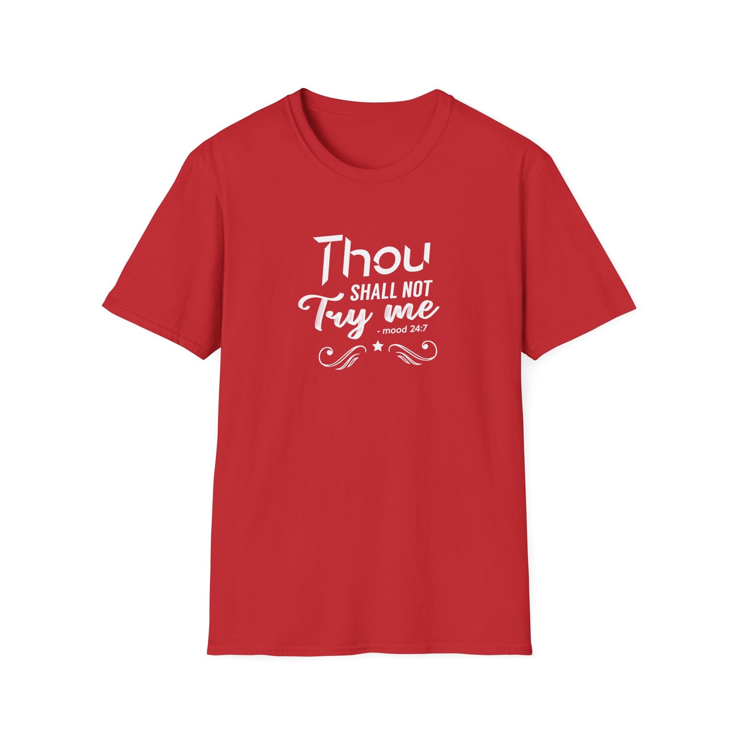 Thou Try Me Shall Not - Mood 24.7 T-Shirt