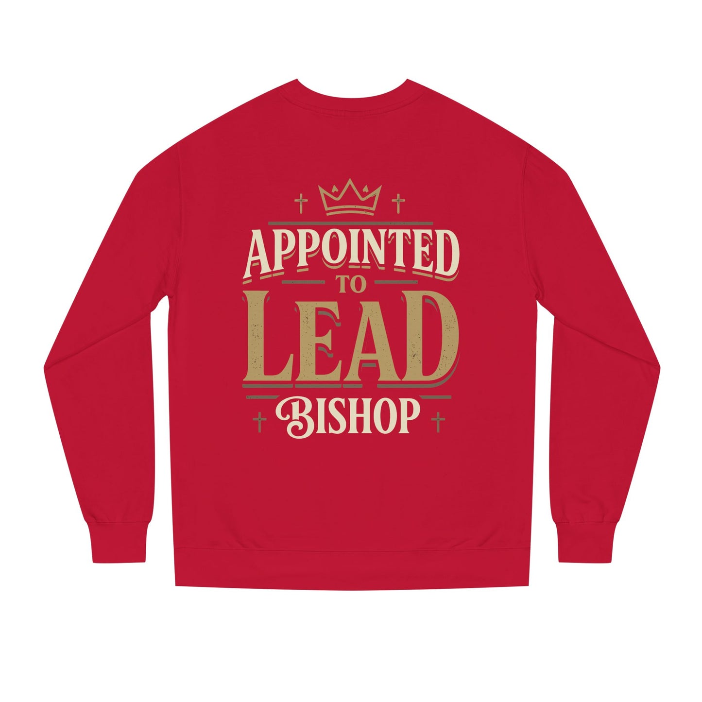Appointed to Lead Bishop Sweatshirt — Christian Leadership Crewneck