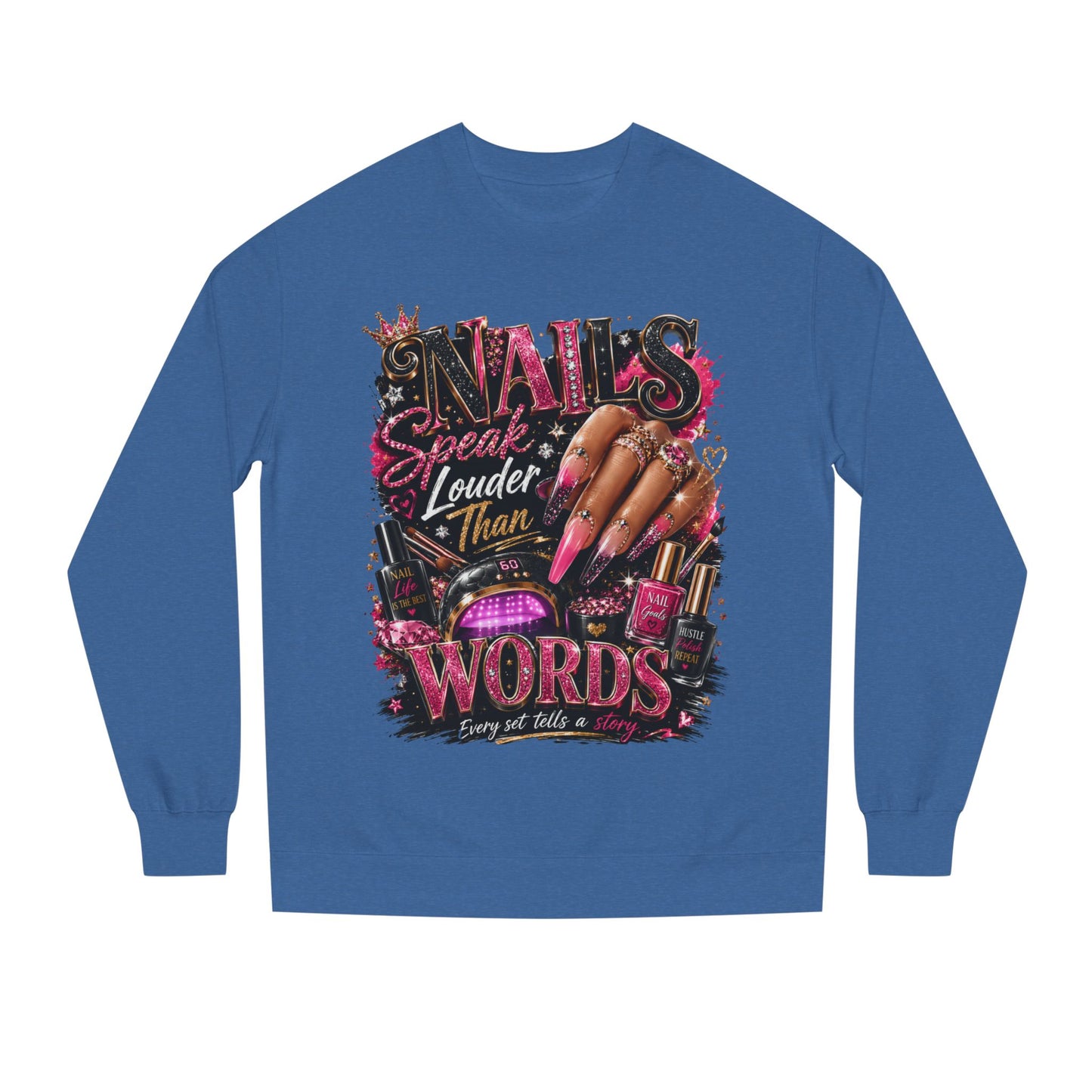 Sweatshirt - "Nails Speak Louder Than Words" Graphic Crewneck for Nail Techs & Beauty Lovers
