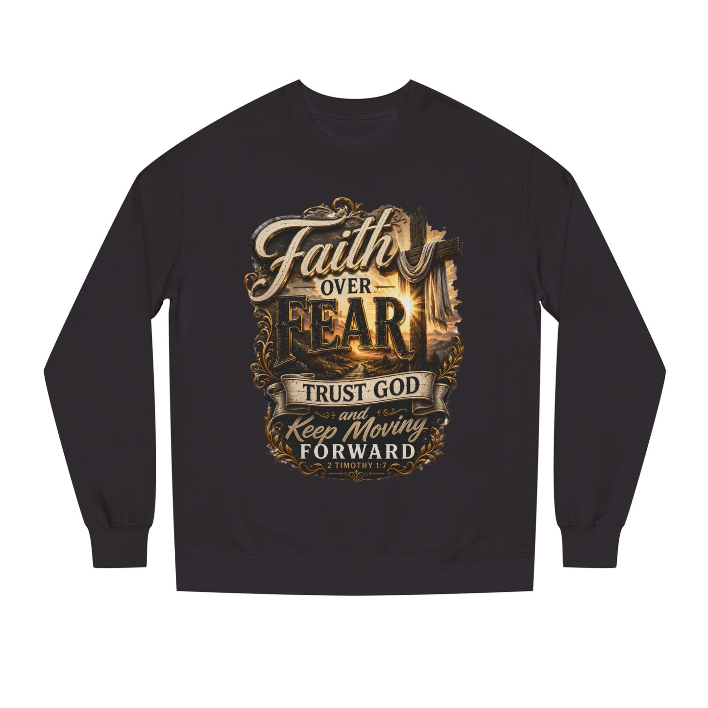 Faith Over Fear Sweatshirt — "Trust God and Keep Moving Forward" Christian Crewneck